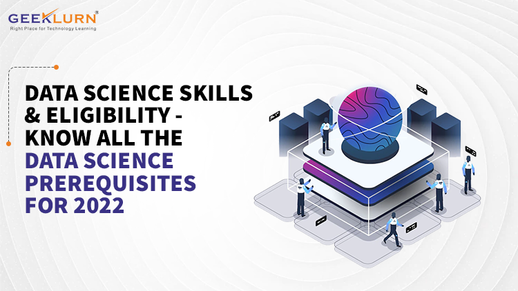 You are currently viewing Data Science Skills & Eligibility – Know All The Data Science Prerequisites For 2022