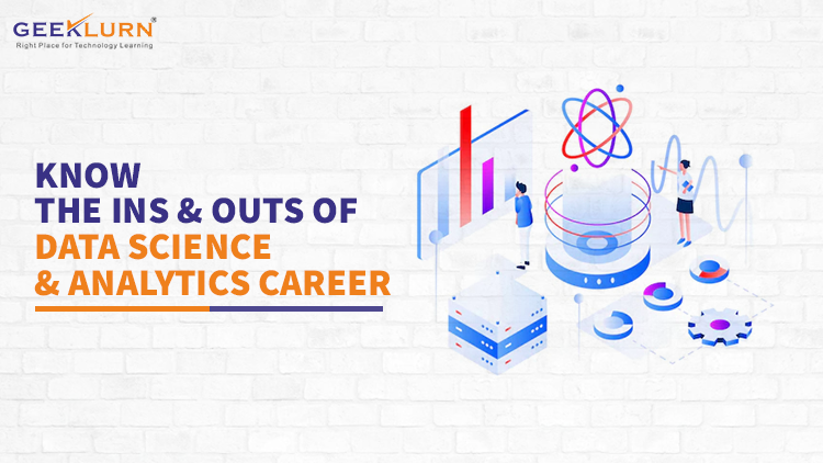 Read more about the article Know The Ins And Outs Of Data Science And Analytics Career